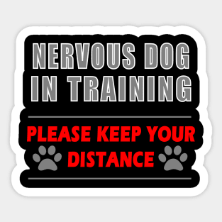 Nervous Dog In Training Keep Your Distance Sticker